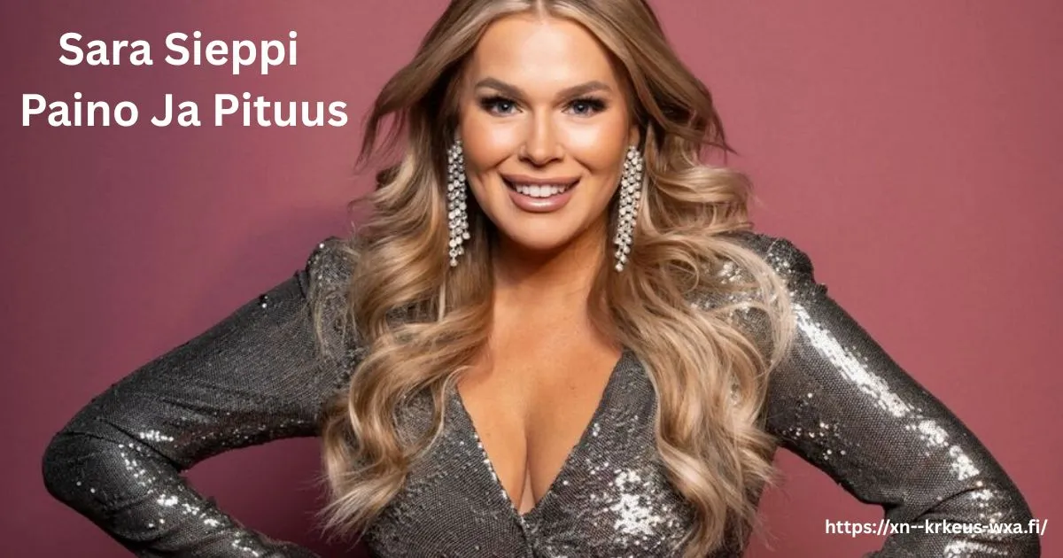 sara sieppi paino ja pituus